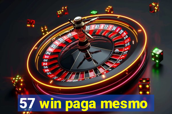 57 win paga mesmo